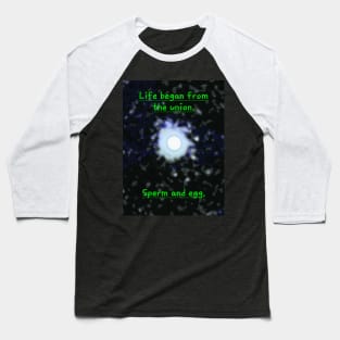 The principle of life. Baseball T-Shirt